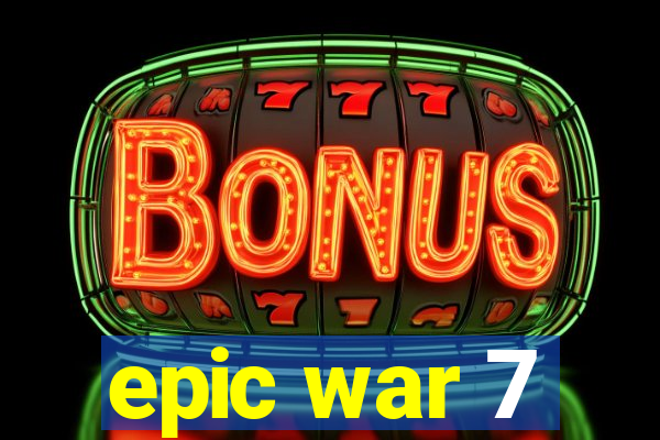 epic war 7